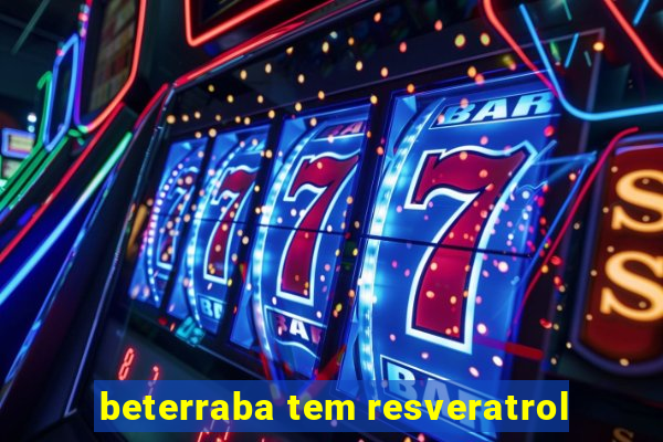 beterraba tem resveratrol